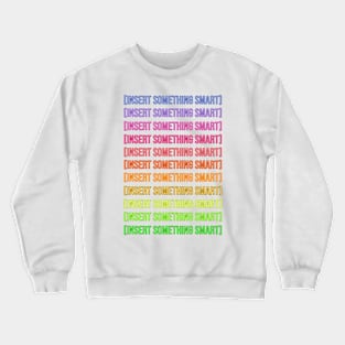 Insert Something Smart Crewneck Sweatshirt